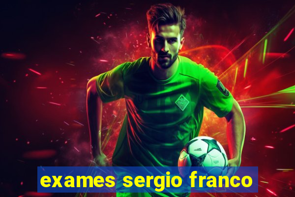 exames sergio franco